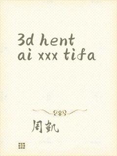 3d hentai xxx tifa