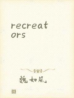 recreators
